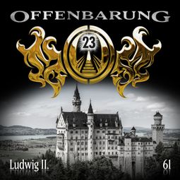 Das Buch “Offenbarung 23, Folge 61: Ludwig II. – Catherine Fibonacci” online hören