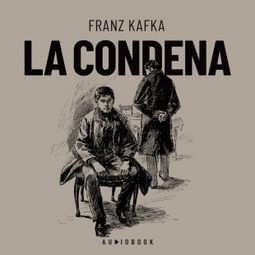 Das Buch “La condena – Franz Kafka” online hören