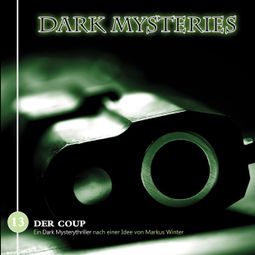 Das Buch “Dark Mysteries, Folge 13: Der Coup – Markus Duschek, Markus Winter” online hören