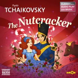 Das Buch “The Nutcracker - Classics as a Audio play with Music – Pyotr Tchaikovsky” online hören