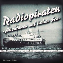Das Buch “Radiopiraten - Abenteuer auf hoher See (Ungekürzt) – Hans Jacobshagen, Herbert Hoven” online hören
