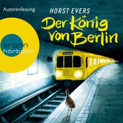 Das Buch «Der König von Berlin (Ungekürzte Fassung) – Horst Evers» online hören