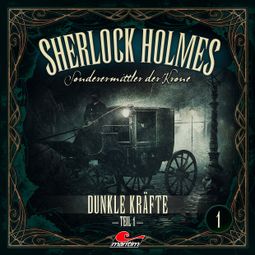 Das Buch “Sherlock Holmes, Sonderermittler der Krone, Folge 1: Dunkle Kräfte, Teil 1 – Marc Freund” online hören