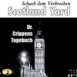 Das Buch “Scotland Yard, Schach dem Verbrechen, Folge 5: Dr. Crippens Tagebuch – Emlyn Williams” online hören