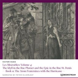 Das Buch “Les Misérables: Volume 4: The Idyll in the Rue Plumet and the Epic in the Rue St. Denis - Book 11: The Atom Fraternizes with the Hurricane (Unabridged) – Victor Hugo” online hören
