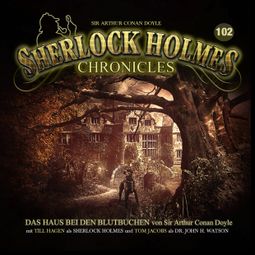 Das Buch “Sherlock Holmes Chronicles, Folge 102: Das Haus bei den Blutbuchen – Sir Arthur Conan Doyle” online hören