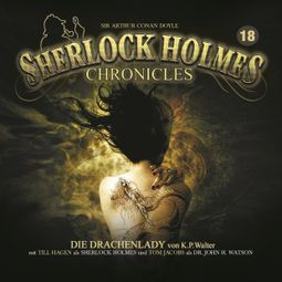 Das Buch “Sherlock Holmes Chronicles, Folge 18: Die Drachenlady – K. P. Walter” online hören