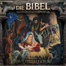 Das Buch “Die Bibel, Neues Testament, Folge 2: Jesu Christi Geburt – Aikaterini Maria Schlösser” online hören