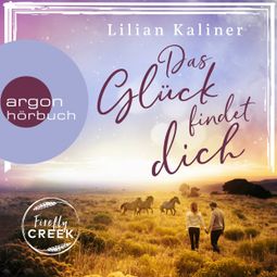 Das Buch “Das Glück findet dich - Firefly-Creek-Serie, Band 2 (Ungekürzte Lesung) – Lilian Kaliner” online hören