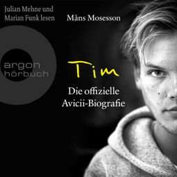 Das Buch “Tim - Die offizielle Avicii-Biografie - Deutsche Ausgabe (Ungekürzte Lesung) – Måns Mosesson” online hören