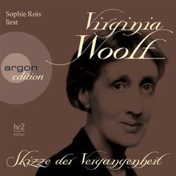 Das Buch “Skizze der Vergangenheit (Gekürzte Fassung) – Virginia Woolf” online hören