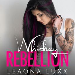 Das Buch “Lies & Whiskey Duet, Book 2: Whiskey Rebellion – Leaona Luxx” online hören
