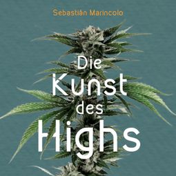 Das Buch “Die Kunst des Highs (Ungekürzt) – Sebastián Marincolo” online hören