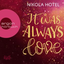 Das Buch “It Was Always Love - Blakely Brüder, Band 2 (Ungekürzte Lesung) – Nikola Hotel” online hören