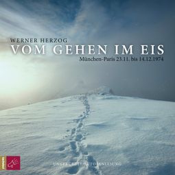Das Buch “Vom Gehen im Eis (Ungekürzt) – Werner Herzog” online hören