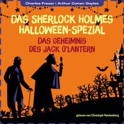 Das Buch “Das Geheimnis des Jack O'Lantern - Das Sherlock Holmes Halloween-Spezial, Jahr 2022 (Ungekürzt) – Charles Fraser, Sir Arthur Conan Doyle” online hören