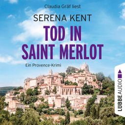 Das Buch “Tod in Saint Merlot - Ein Provence-Krimi, Teil 1 (Ungekürzt) – Serena Kent” online hören