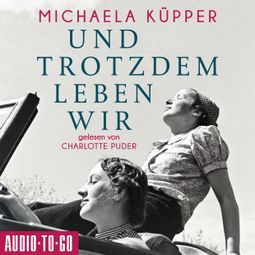 Das Buch “Und trotzdem leben wir (ungekürzt) – Michaela Küpper” online hören