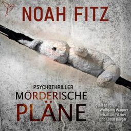 Das Buch “Mörderische Pläne - Johannes-Hornoff-Thriller, Band 2 (ungekürzt) – Noah Fitz” online hören