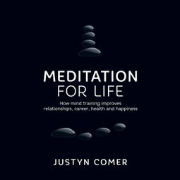Das Buch “Meditation for Life (Unabridged) – Justyn Comer” online hören