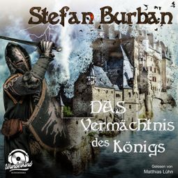 Das Buch «Das Vermächtnis des Königs - Die Chronik des großen Dämonenkrieges, Band 1 (ungekürzt) – Stefan Burban» online hören