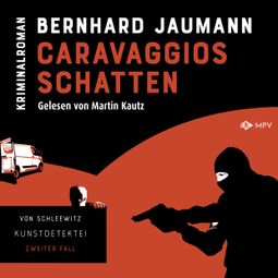Das Buch “Caravaggios Schatten - Kunstdetektei von Schleewitz ermittelt, Band 2 (ungekürzt) – Bernhard Jaumann” online hören
