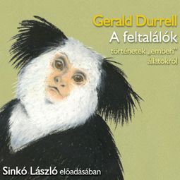 Das Buch “A feltalálók (teljes) – Gerald Durrell” online hören