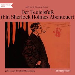 Das Buch “Der Teufelsfuß - Ein Sherlock Holmes Abenteuer (Ungekürzt) – Arthur Conan Doyle” online hören
