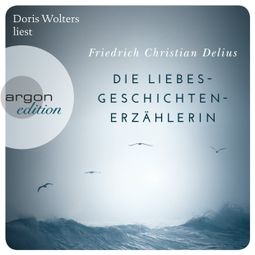 Das Buch “Die Liebesgeschichtenerzählerin (Ungekürzte Lesung) – Friedrich Christian Delius” online hören