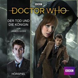 Das Buch “Doctor Who: Der Tod und die Königin – James Goss” online hören