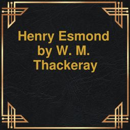 Das Buch “Henry Esmond (Unabridged) – W.M. Thackeray” online hören