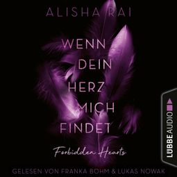 Das Buch “Wenn dein Herz mich findet - Forbidden-Hearts-Reihe, Teil 3 (Ungekürzt) – Alisha Rai” online hören