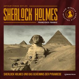 Das Buch “Sherlock Holmes und das Geheimnis der Pyramide (Ungekürzt) – Franziska Franke, Sir Arthur Conan Doyle” online hören