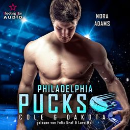 Das Buch “Philadelphia Pucks: Cole & Dakota - Philly Ice Hockey, Band 9 (ungekürzt) – Nora Adams” online hören