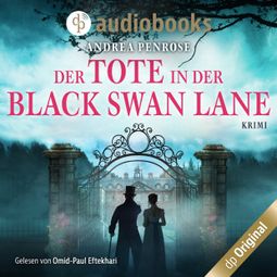 Das Buch “Der Tote in der Black Swan Lane - Ein Fall für Wrexford and Sloane, Band 1 (Ungekürzt) – Andrea Penrose” online hören