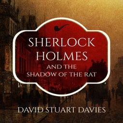 Das Buch “Sherlock Holmes and the Shadow of the Rat (Unabridged) – David Stuart Davies” online hören