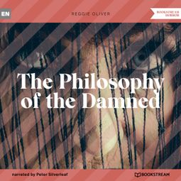 Das Buch “The Philosophy of the Damned (Unabridged) – Reggie Oliver” online hören