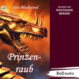 Das Buch “Prinzenraub (Ungekürzt) – Sina Blackwood” online hören