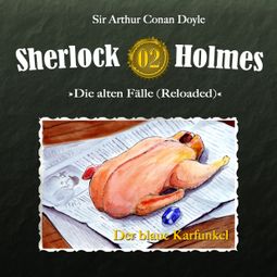 Das Buch “Sherlock Holmes, Die alten Fälle (Reloaded), Fall 2: Der blaue Karfunkel – Arthur Conan Doyle” online hören
