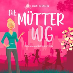 Das Buch «Die Mütter-WG (ungekürzt) – Marit Bernson» online hören