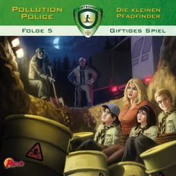 Das Buch “Pollution Police, Folge 5: Giftiges Spiel – Markus Topf” online hören