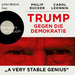 Das Buch “Trump gegen die Demokratie - "A Very Stable Genius" (Ungekürzte Lesung) – Carol Leonnig, Philip Rucker” online hören