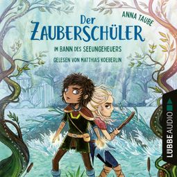 Das Buch “Im Bann des Seeungeheuers - Der Zauberschüler, Teil 2 (Ungekürzt) – Anna Taube” online hören
