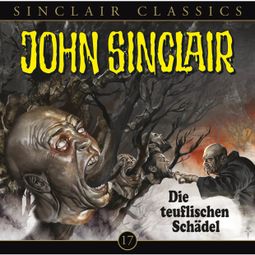 Das Buch “John Sinclair - Classics, Folge 17: Die teuflischen Schädel – Jason Dark” online hören