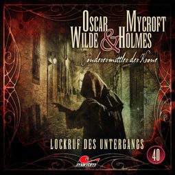 Das Buch “Oscar Wilde & Mycroft Holmes, Sonderermittler der Krone, Folge 40: Lockruf des Untergangs – Marc Freund” online hören