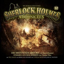 Das Buch «Sherlock Holmes Chronicles, Folge 32: Die brennende Brücke / Stimmen aus dem Jenseits – Ramon Scapari» online hören