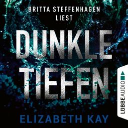 Das Buch “Dunkle Tiefen (Ungekürzt) – Elizabeth Kay” online hören
