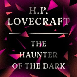 Das Buch “The Haunter of the Dark (Unabridged) – H. P. Lovecraft” online hören
