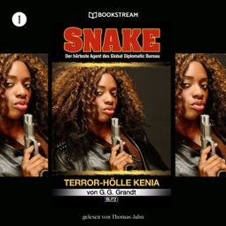 Das Buch “Terror-Hölle Kenia - Snake, Folge 1 (Ungekürzt) – G. G. Grandt” online hören
