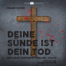 Das Buch “Deine Sünde ist dein Tod - Ein Lukas-Sontheim-Thriller, Fall 4 (Ungekürzt) – Frank Esser” online hören